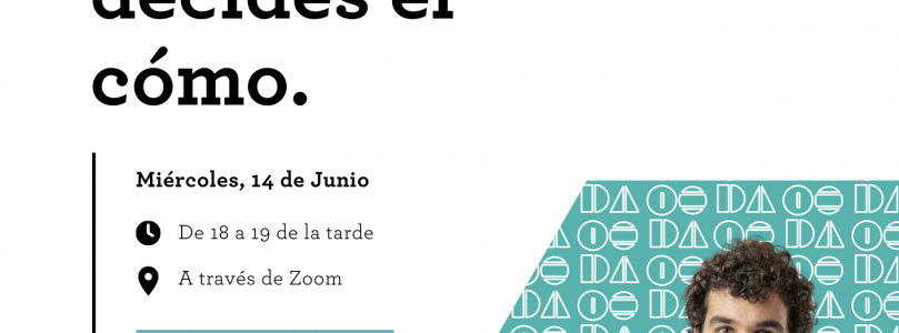 webinar “La vida decide el qué, tú decides el cómo”